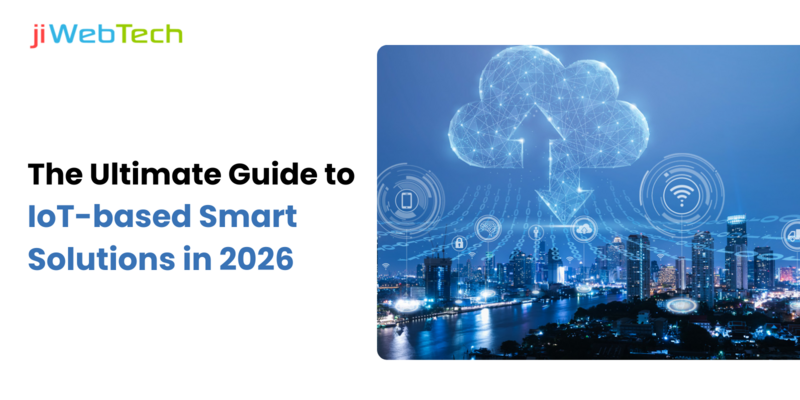 The Ultimate Guide to IoT-based Smart Solutions in 2026